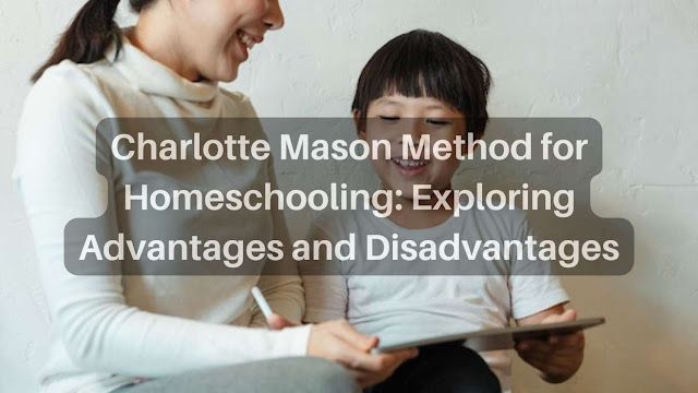 Charlotte Mason Method for Homeschooling Exploring Advantages and Disadvantages