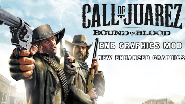 Call of Juarez - Bound in Blood FINAL ENB Mod