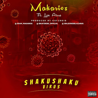 [Song] Makarios Ft Lex Airre - Shaku Shaku Virus - www.mp3made.com.ng