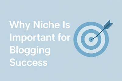 Why Niche Is Important for Blogging Success Why Niche Is Important for Blogging Success