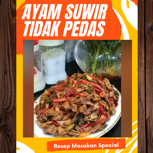 Ayam Suwir Tidak Pedas