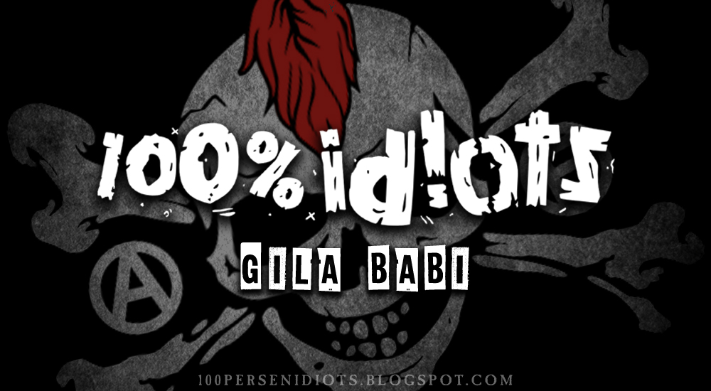 Lyrics 100% IDIOTS - Gila Babi