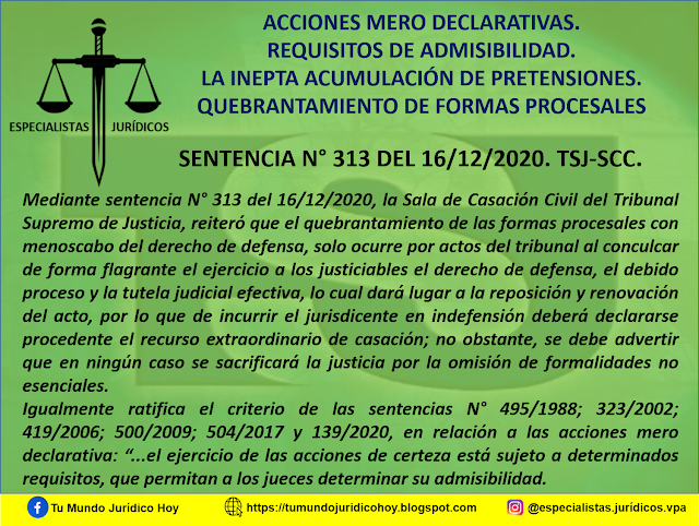 SENTENCIA N° 313 DEL 16/12/2020. TSJ-SCC. ACCIONES MERO DECLARATIVAS. REQUISITOS DE ADMISIBILIDAD. INEPTA ACUMULACIÓN DE PRETENSIONES. QUEBRANTAMIENTO DE FORMAS PROCESALES