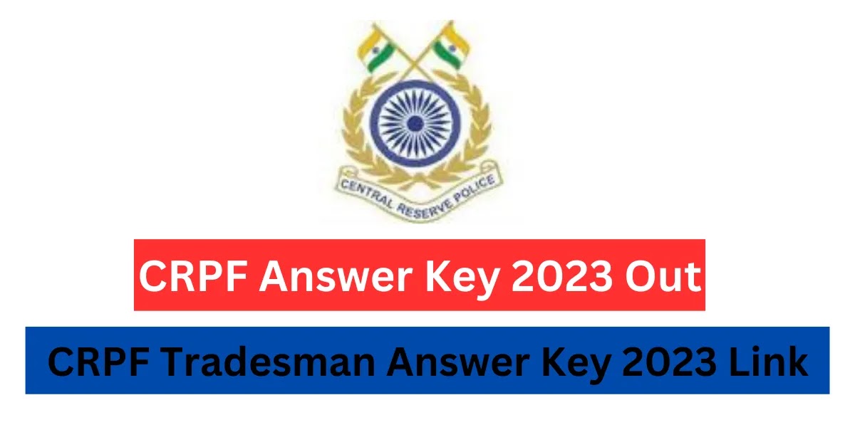 CRPF Answer Key 2023 Out, Download Tradesman Answer Key PDF At rect.crpf.gov.in