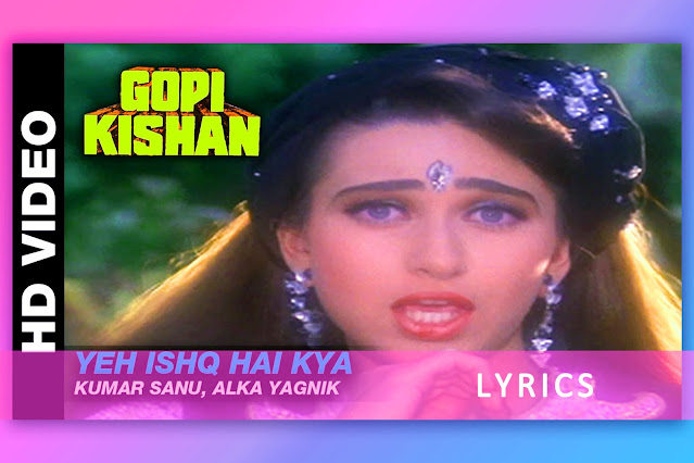 ये इश्क़ है, Ye Ishq Hai Kya song Lyrics, Karaoke and translation from movie Gopi Kishan