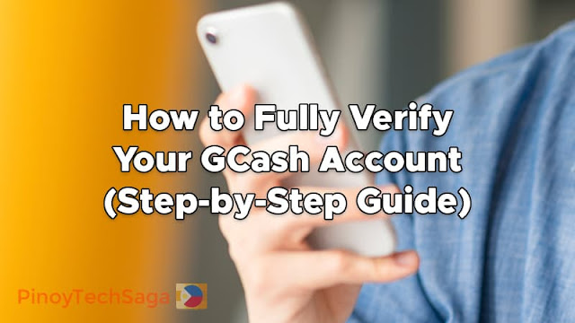 How to Fully Verify Your GCash Account (Step-by-Step Guide)