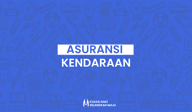 Pengertian Asuransi Kendaraan, Manfaat Asuransi Kendaraan, Jenis Asuransi Kendaraan, Cara Klaim Asuransi Kendaraan dan Tips Asuransi Kendaraan