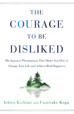 The Courage to Be Disliked