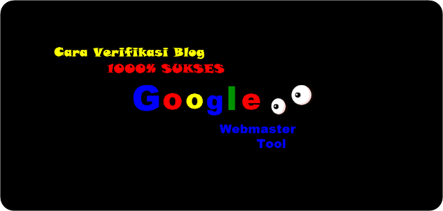 Cara Verifikasi Blog ke Google Webmaster 1000% Sukses