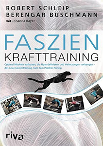 Faszien-Krafttraining: Optimal Muskeln aufbauen, die Figur definieren und Verletzungen vorbeugen – das neue Gerätetraining nach dem Panther-Prinzip