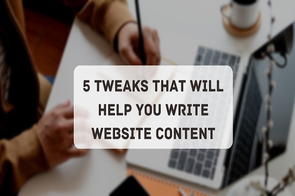 Tweaks That Will Help You Write Website Content