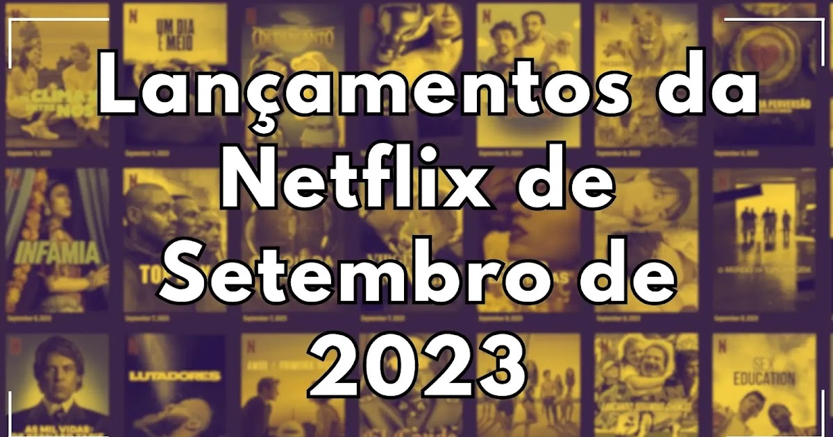 Todos os Lançamentos da Netflix de Agosto de 2023 - Byte Furado