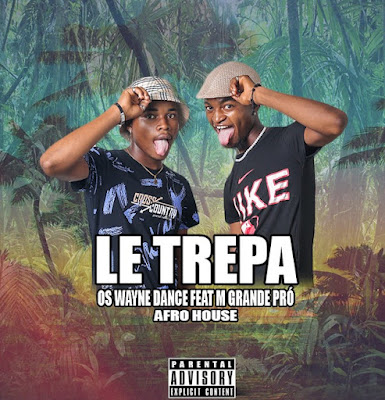 Os Wayne Dance - Le Trepa (Feat. M Grande Pró) |Download MP3