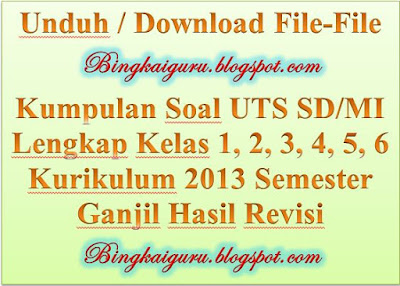  dinyatakan tidak berlaku lagi  lalu dirubah menjadi PERMEN NO  dedar Unduh / Download File-File Kumpulan Soal UTS SD/MI Lengkap Kelas 1, 2, 3, 4, 5, 6 Kurikulum 2013 Semester Ganjil Hasil Revisi