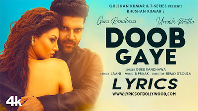 Doob Gaye Song Lyrics in English | Guru Randhawa | Urvashi Rautela | Jaani, B Praak