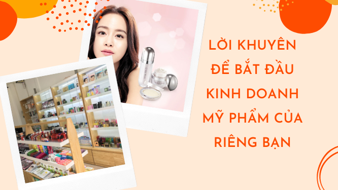 Lời khuyên khi bắt đầu kinh doanh mỹ phẩm