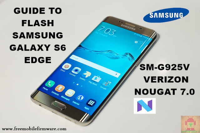 Guide To Flash Samsung Galaxy S6 Edge SM-G925V Verizon Nougat 7.0 Odin Method Tested Firmware