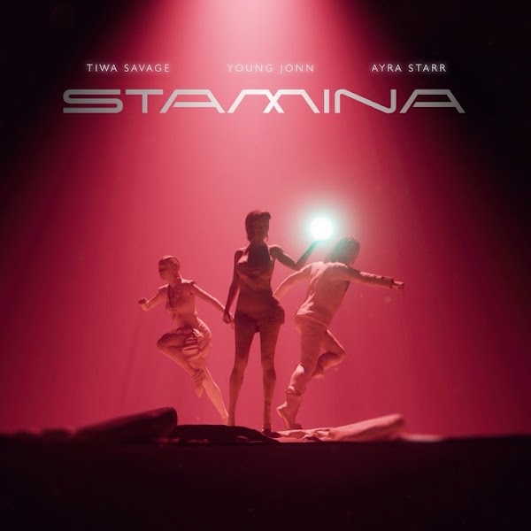 Tiwa Savage Ft. Ayra Starr & Young Jonn – Stamina