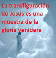 LA TRANSFIGURACIÓN DE JESÚS ¿QUÉ SIGNIFICA?