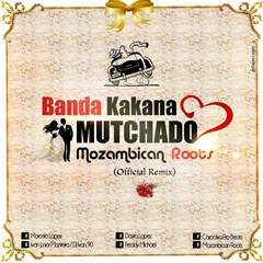 [Mozambican Roots Official Remix]  Banda Kakana - Mutchado (2016)