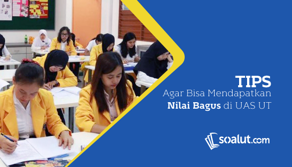  Agar Bisa Mendapatkan Nilai Bagus dan Lulus di UAS