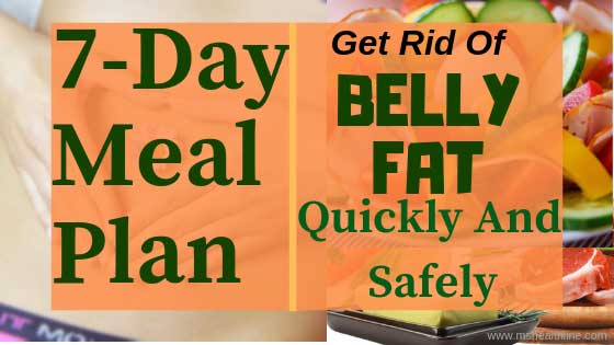 how to get rid of belly fat in a week, how to get rid of belly fat in a week naturally, how to get rid of belly fat quickly, how to get rid of belly fat in a week overnight, how to get rid of belly fat in a week exercise,how to lose belly fat in a week,how to lose weight fast, how to get rid of belly fat men,how to reduce belly fat in 7 days,how can I get a flat stomach in a 2 days,how can I lose my belly fat in a 3 days,how to lose belly fat in 10 days,blast belly fat,plank belly fat,how to reduce tummy fat in a week,lunge belly fat,home remedies to reduce tummy in week,belly fat diet plan,indian diet plan for flat stomach,how to lose 10 pounds in a week