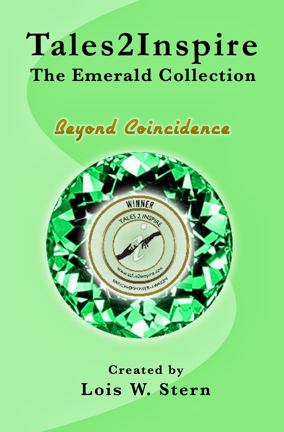 http://www.amazon.com/Tales2Inspire-Emerald-Collection-Beyond-Coincidence-ebook/dp/B00FW9PFUY/ref=sr_1_1?s=books&ie=UTF8&qid=1395779086&sr=1-1&keywords=lois+w.+stern