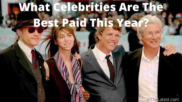 What Celebrities Are The Best Paid This Year?-inthelatest.com