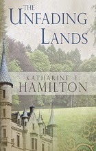 The Unfading Lands by Katharine E. Hamilton book cover