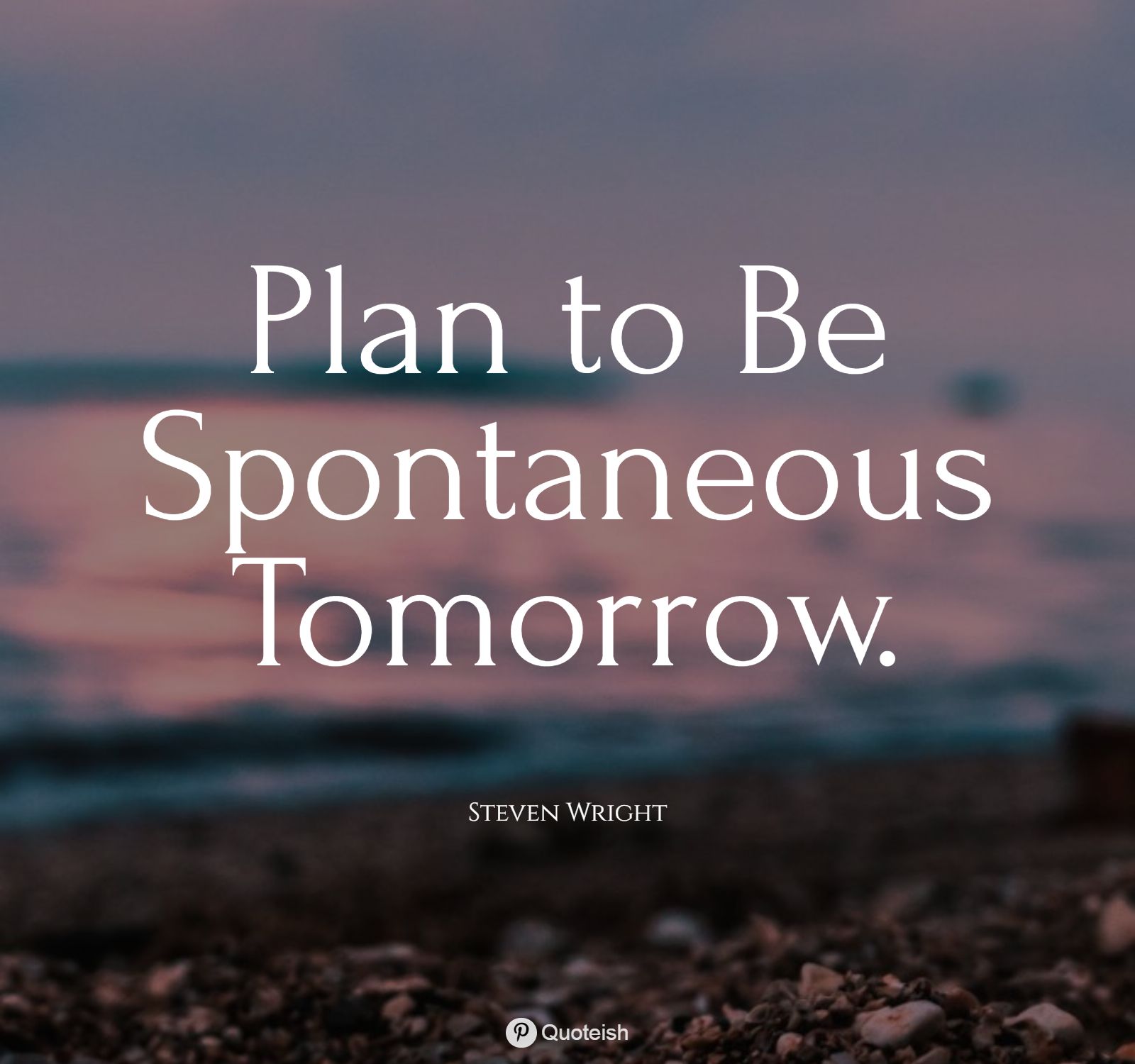 25+ Spontaneous Quotes - QUOTEISH