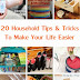 20 Household Tips & Tricks To Make Your Life Easier