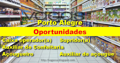 Rede de Supermercados abre vagas para Caixa, Supridor e outros em Porto Alegre