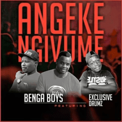 (Afro House) Benga Boys - Angeke Ngivume (feat. Exclusive Drumz) (2018) 