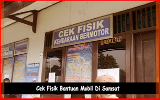 Cek Fisik Bantuan Mobil Di Samsat 