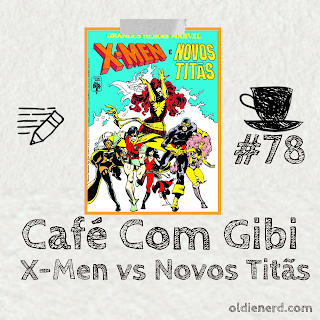 Café com Gibi 78: X-Men vs Novos Titãs Especial Grandes Encontros Marvel/DC - N° 2