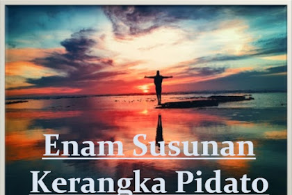 6 Susunan Kerangka Pidato