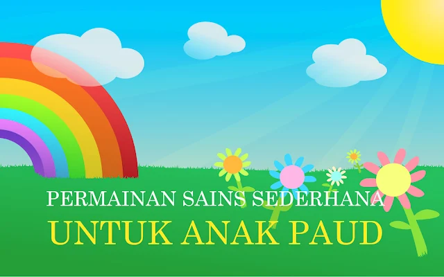 Contoh Permainan Sains Sederhana Untuk Anak TK