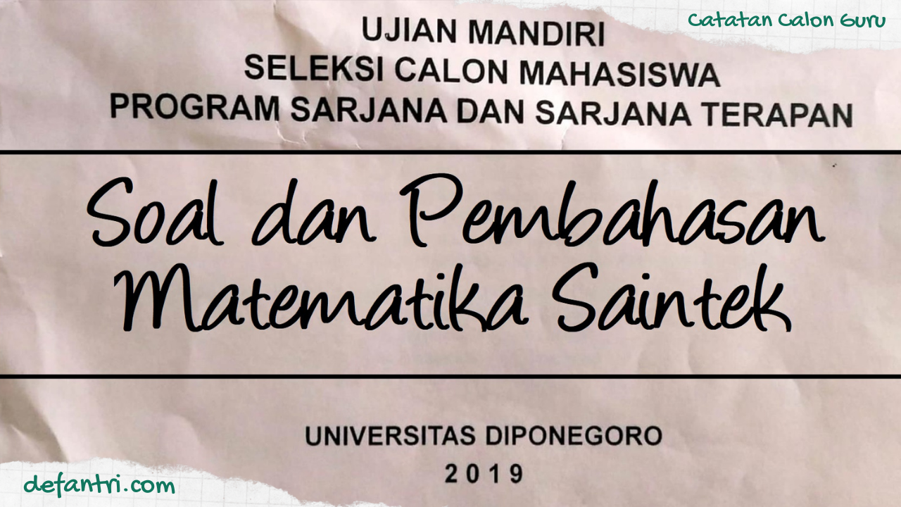 Soal dan Pembahasan Kemampuan Matematika Saintek UM UNDIP Tahun 2019 Kode 324