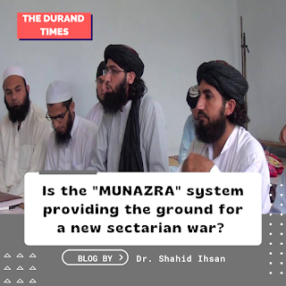Is the "MUNAZRA" system providing the ground for a new sectarian war?  Dr. Shahid Ihsan