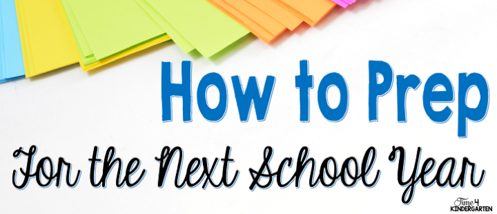 End of the school year prep for next school year.  Save time by planning and prepping now.