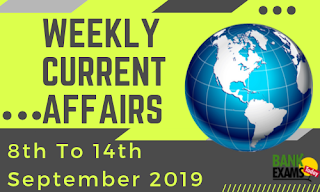 Weekly Current Affairs 8th To 14th September 2019