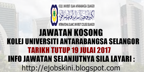 Jawatan Kosong Kolej Universiti Islam Antarabangsa Selangor (KUIS) - 19 Julai 2017