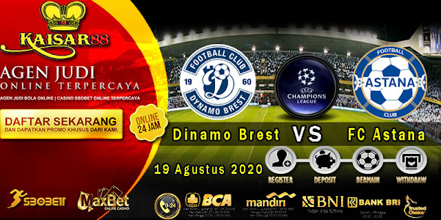 Prediksi Bola Terpercaya Liga Champions Dinamo Brest vs Lokomotiv Astana 19 Agustus 2020