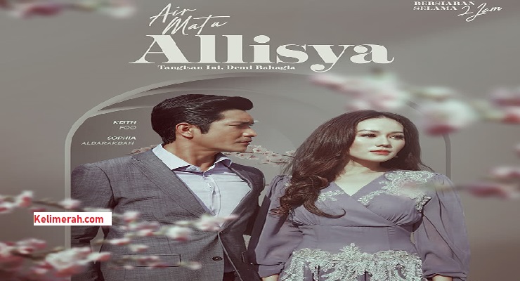 Drama Air Mata Allisya lakonan Keith Foo, Sophia AlBarakbah12