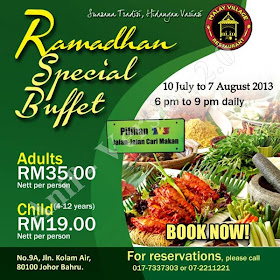 Restoran Malay Village   Ramadhan Special Buffet  Dewasa RM35 nett  Kanak-kanak RM19 nett  Untuk tempahan :017 7337 303 / 07 2211 221