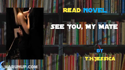 Read Novel See You, My Mate by T.H.Jessica Full Episode