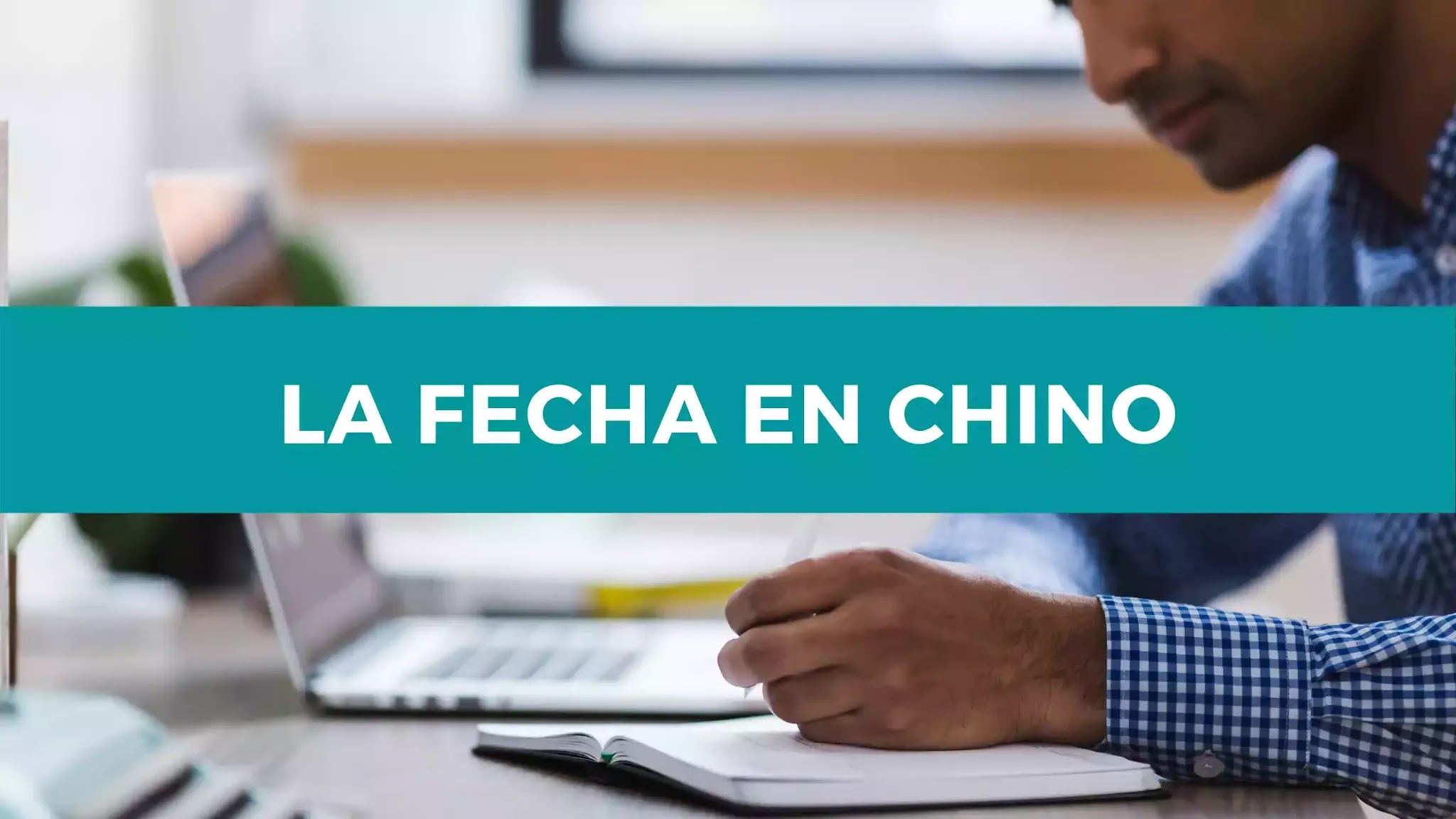 Chino Básico Día 57: Aprendamos a decir la fecha en chino