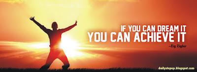 If you can dream it, you can achieve it. –Zig Ziglar