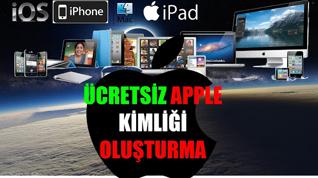 Ücretsiz Apple Kimliği Oluşturma (iPhone iPad Mac İOS) Hesabı Açma