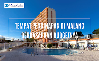 Tempat Penginapan di Malang Berdasarkan Budgetnya!